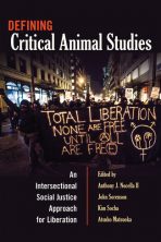 Defining Critical Animal Studies: An Intersectional Social Justice Approach for Liberation